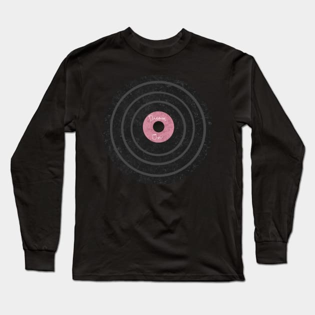 Dream On Vinyl Record Long Sleeve T-Shirt by quirkyandkind